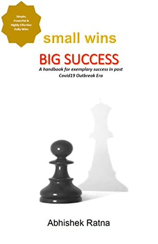 small wins BIG SUCCESS: A handbook for exemplary success in post Covid19 Outbreak Era