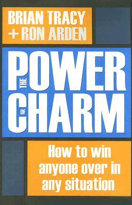 The Power of Charm: How to Win Anyone Over in Any Situation