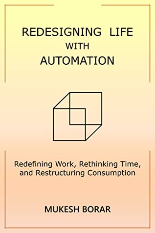 Redesigning Life with Automation: Redefining Work, Rethinking Time, and Restructuring Consumption