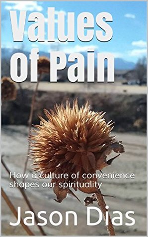 Values of Pain: How a culture of convenience shapes our spirituality