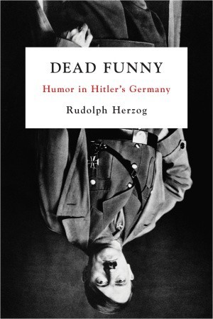 Dead Funny: Humor in Hitler's Germany