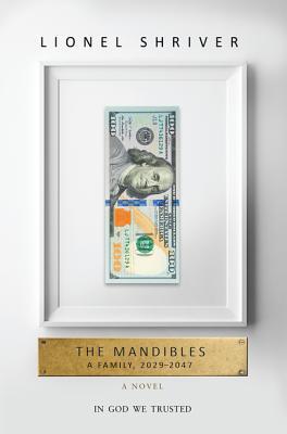 The Mandibles: A Family, 2029–2047