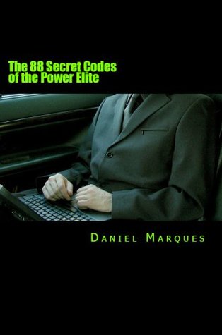 The 88 Secret Codes of the Power Elite: The Complete Truth about Making Money with the Law of Attraction and Creating Miracles in Life that is Being Hidden from You with Mind Programming