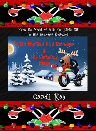 Dylan the Bad Boy Reindeer & His Virtuous Mate (Willy the Kinky Elf & His Bad-Ass Reindeer, #5)