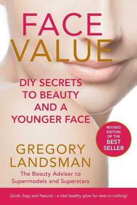 Face Value: DIY Secrets to Beauty and a Younger Face