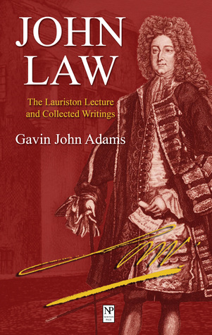 John Law: The Lauriston Lecture and Collected Writings