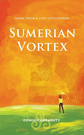 Sumerian Vortex: Music From A Lost Civilization