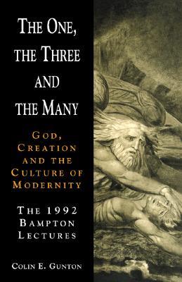 The One, the Three and the Many: God, Creation, and the Culture of Modernity