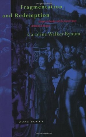 Fragmentation and Redemption: Essays on Gender and the Human Body in Medieval Religion