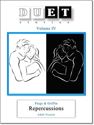 Repercussions: DUET stories Volume IV - Adult Version