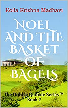 Noel And The Basket Of Bagels (The Dribble Quibble Series, #2)