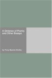 A Defence of Poetry and Other Essays