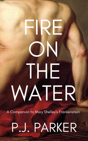 Fire on the Water: A Companion to Mary Shelley's Frankenstein