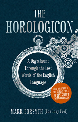 The Horologicon: A Day's Jaunt Through the Lost Words of the English Language