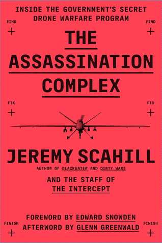 The Assassination Complex: Inside the Government's Secret Drone Warfare Program