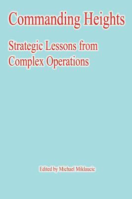 Commanding Heights: Strategic Lessons from Complex Operations