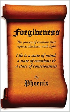 Forgiveness: The Process of Creation that Replaces Darkness with Light (Revelations Book 3)