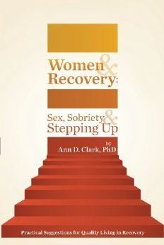 Women & Recovery: Sex, Sobriety & Stepping Up: Practical Suggestions for Quality Living in Recovery