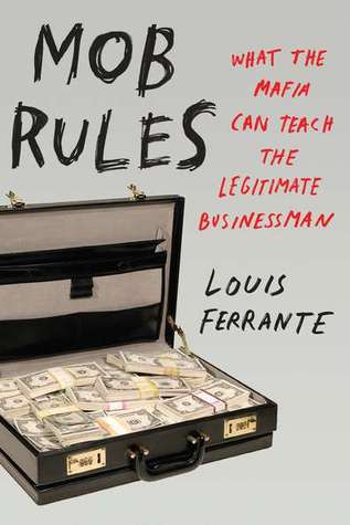 Mob Rules: What the Mafia Can Teach the Legitimate Businessman