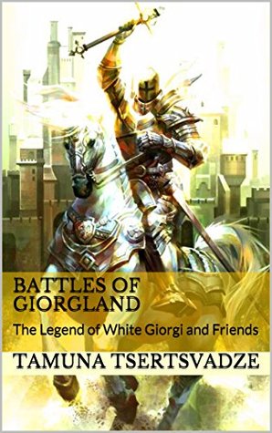 Battles of Giorgland: The Legend of White Giorgi and Friends