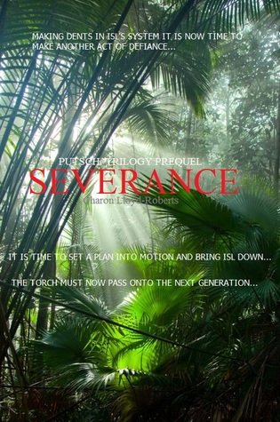 SEVERANCE. Volume III (PUTSCH. Trilogy Prequel, #3)