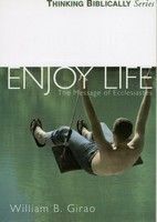 Enjoy Life: The Message of Ecclesiastes