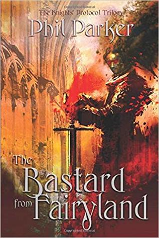 The Bastard From Fairyland (The Knights' Protocol Trilogy #1)