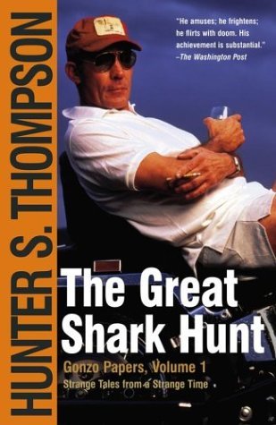 The Great Shark Hunt: Strange Tales from a Strange Time (The Gonzo Papers, #1)