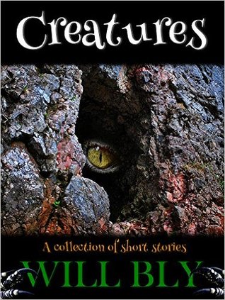 Creatures: A Collection of Short Stories
