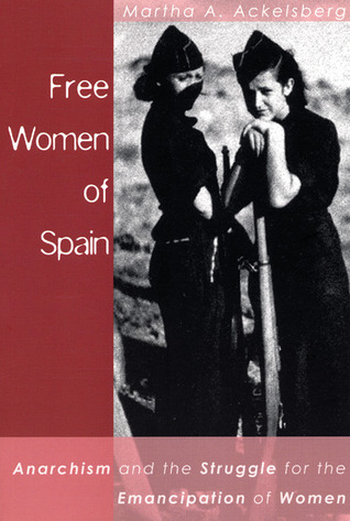 Free Women of Spain: Anarchism and the Struggle for the Emancipation of Women