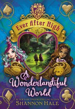 A Wonderlandiful World (Ever After High, #3)