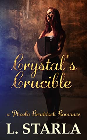 Crystal's Crucible (Phoebe Braddock Books, #3)