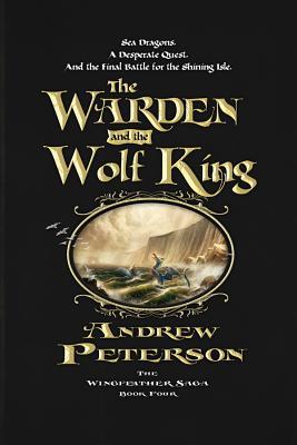 The Warden and the Wolf King (The Wingfeather Saga #4)