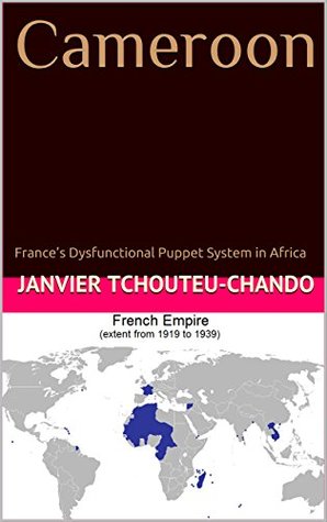 Cameroon: France's Dysfunctional Puppet System in Africa