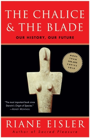 The Chalice and the Blade: Our History, Our Future (Updated With a New Epilogue)