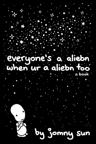 Everyone's a Aliebn When Ur a Aliebn Too