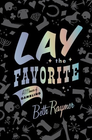 Lay the Favorite: A Memoir of Gambling