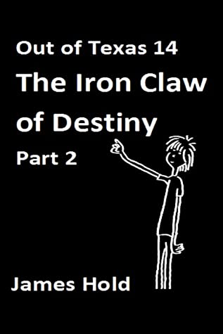 Out of Texas 14 : The Iron Claw of Destiny, Part 2