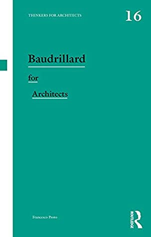 Baudrillard for Architects (Thinkers for Architects)