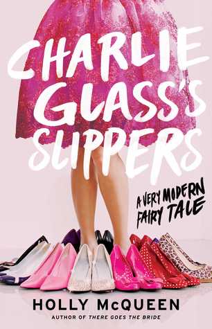 Charlie Glass's Slippers: A Very Modern Fairy Tale