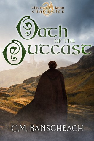 Oath of the Outcast (The Dragon Keep Chronicles, #1)