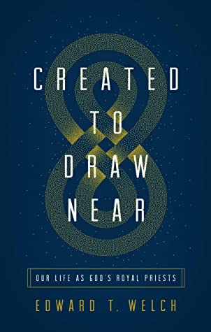 Created to Draw Near: Our Life as God's Royal Priests