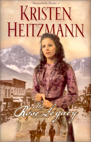 The Rose Legacy (Diamond of the Rockies, #1)