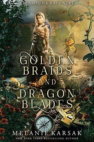 Golden Braids and Dragon Blades: Steampunk Rapunzel (Steampunk Fairy Tales #4)