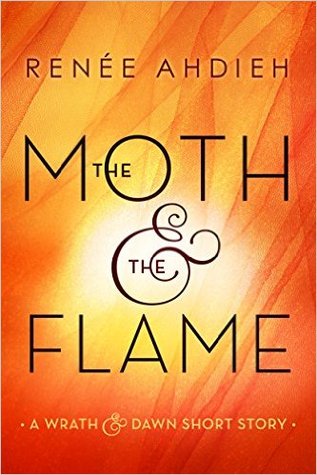 The Moth & the Flame (The Wrath & the Dawn, #0.25)