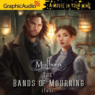 The Bands of Mourning, Part 1 (Mistborn #6, 1/2)