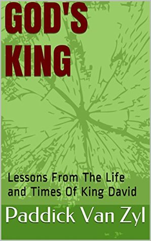 God's King: Lessons From The Life and Times Of King David