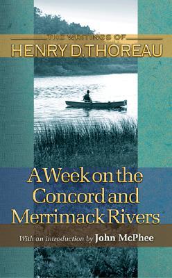 A Week on the Concord and Merrimack Rivers (Writings of Henry D. Thoreau)