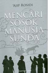 Mencari Sosok Manusia Sunda: Sekumpulan Gagasan dan Pikiran