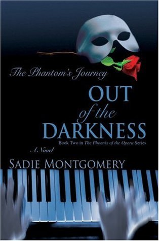 Out of the Darkness: The Phantom's Journey (The Phoenix of the Opera, #2)